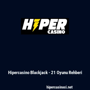 Hipercasino Blackjack - 21 Oyunu Rehberi
