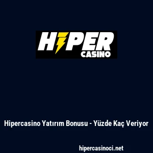 Hipercasino Yatırım Bonusu - Y&uuml;zde Ka&ccedil; Veriyor